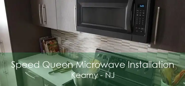 Speed Queen Microwave Installation Kearny - NJ