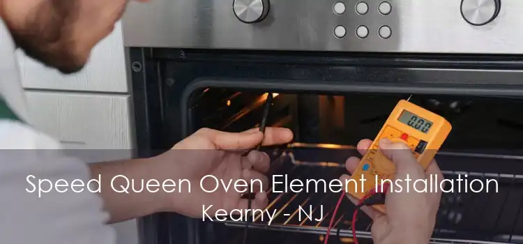 Speed Queen Oven Element Installation Kearny - NJ