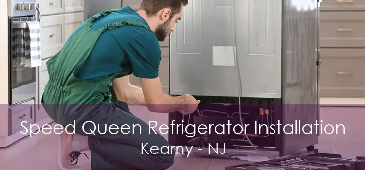 Speed Queen Refrigerator Installation Kearny - NJ