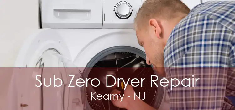 Sub Zero Dryer Repair Kearny - NJ