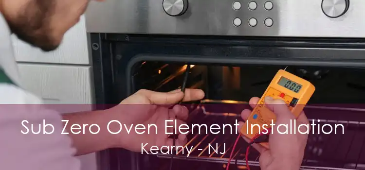 Sub Zero Oven Element Installation Kearny - NJ