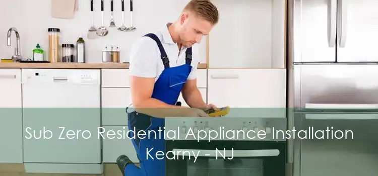 Sub Zero Residential Appliance Installation Kearny - NJ