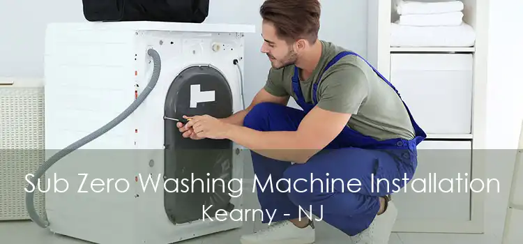 Sub Zero Washing Machine Installation Kearny - NJ