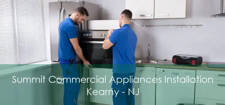 Summit Commercial Appliances Installation Kearny - NJ