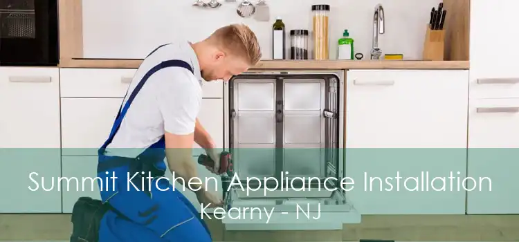Summit Kitchen Appliance Installation Kearny - NJ