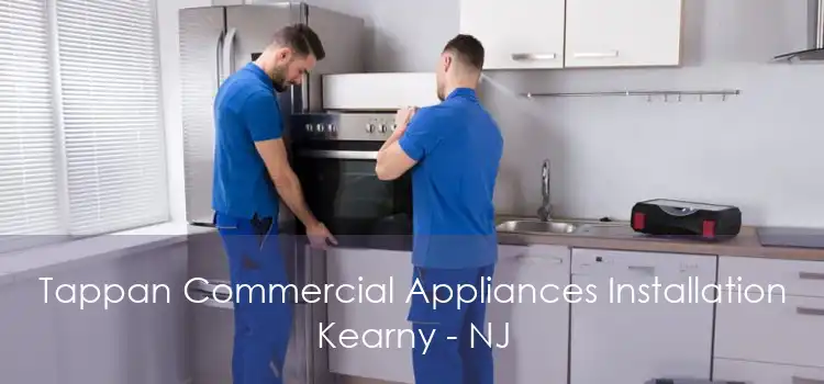 Tappan Commercial Appliances Installation Kearny - NJ