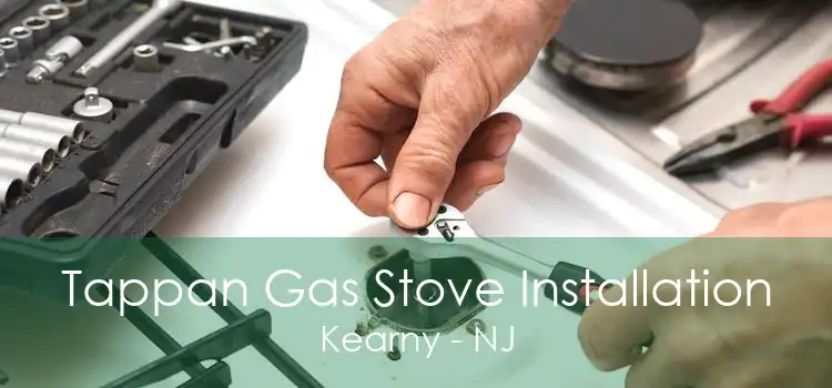 Tappan Gas Stove Installation Kearny - NJ