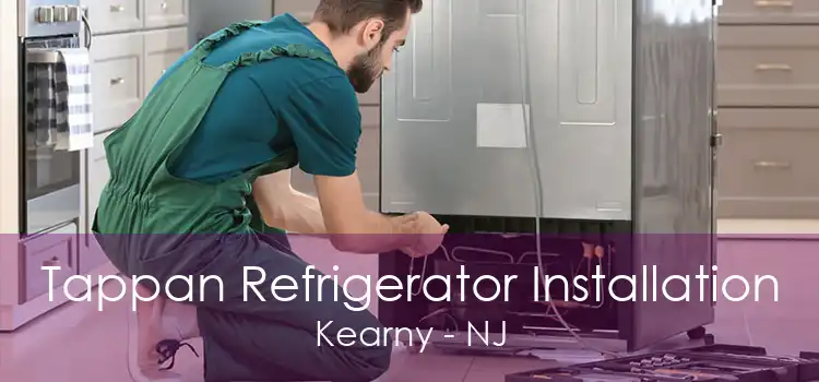 Tappan Refrigerator Installation Kearny - NJ