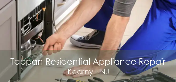 Tappan Residential Appliance Repair Kearny - NJ