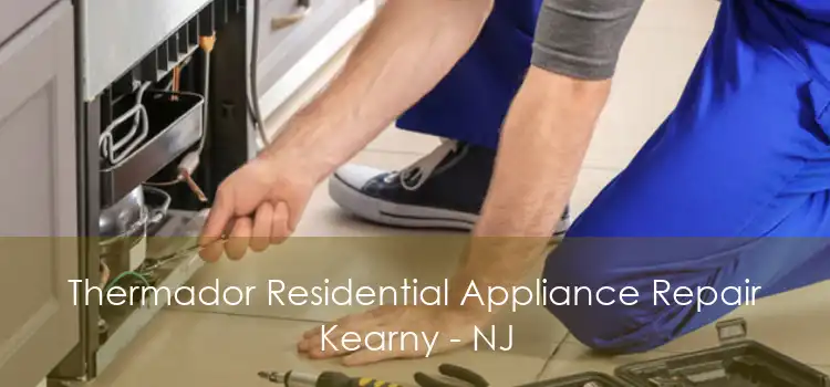 Thermador Residential Appliance Repair Kearny - NJ