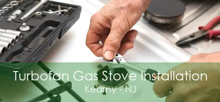 Turbofan Gas Stove Installation Kearny - NJ