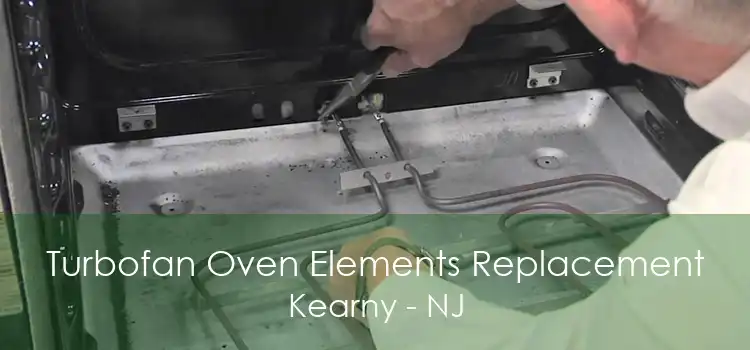 Turbofan Oven Elements Replacement Kearny - NJ