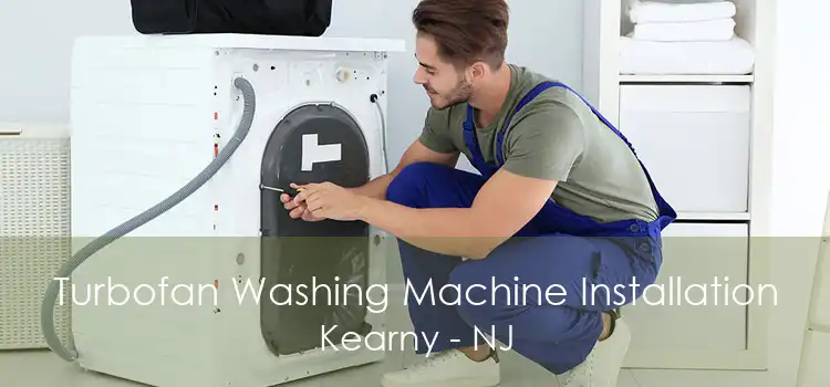Turbofan Washing Machine Installation Kearny - NJ