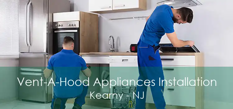 Vent-A-Hood Appliances Installation Kearny - NJ