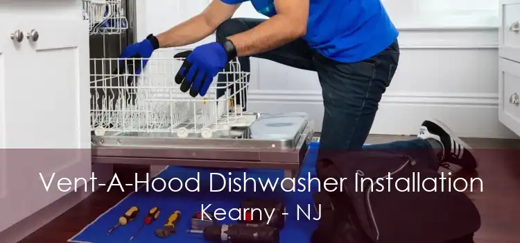 Vent-A-Hood Dishwasher Installation Kearny - NJ