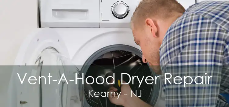 Vent-A-Hood Dryer Repair Kearny - NJ