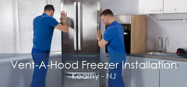 Vent-A-Hood Freezer Installation Kearny - NJ