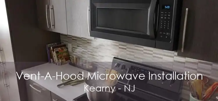 Vent-A-Hood Microwave Installation Kearny - NJ