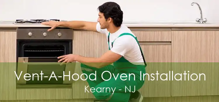 Vent-A-Hood Oven Installation Kearny - NJ