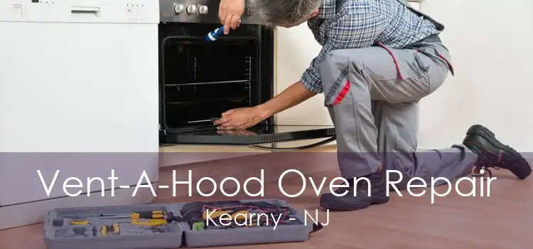Vent-A-Hood Oven Repair Kearny - NJ