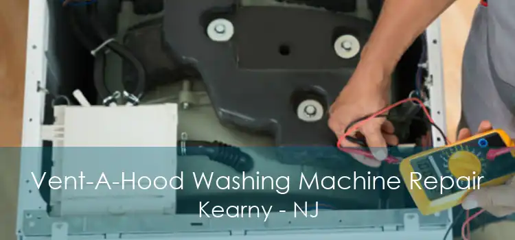 Vent-A-Hood Washing Machine Repair Kearny - NJ