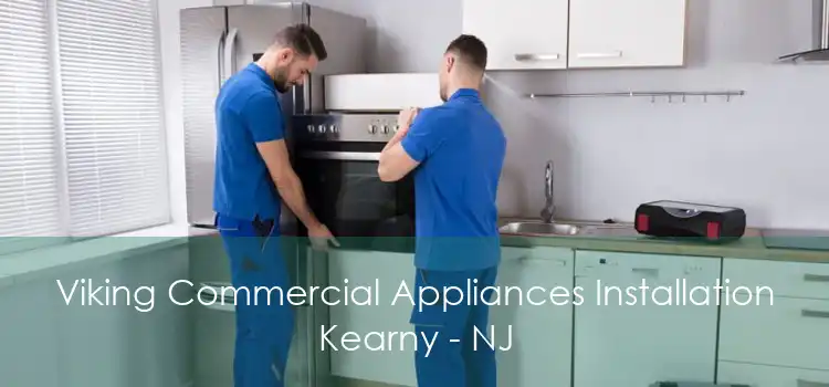 Viking Commercial Appliances Installation Kearny - NJ