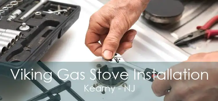 Viking Gas Stove Installation Kearny - NJ