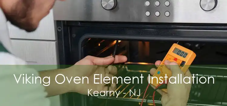 Viking Oven Element Installation Kearny - NJ