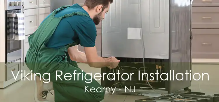 Viking Refrigerator Installation Kearny - NJ