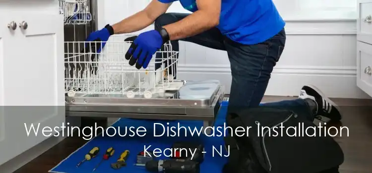 Westinghouse Dishwasher Installation Kearny - NJ
