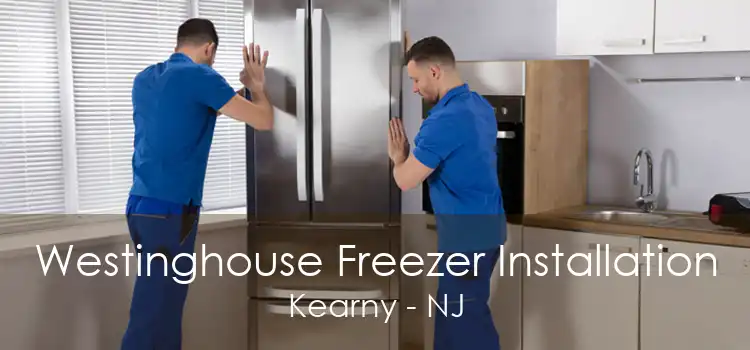 Westinghouse Freezer Installation Kearny - NJ