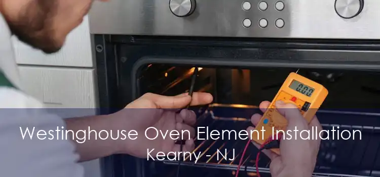 Westinghouse Oven Element Installation Kearny - NJ