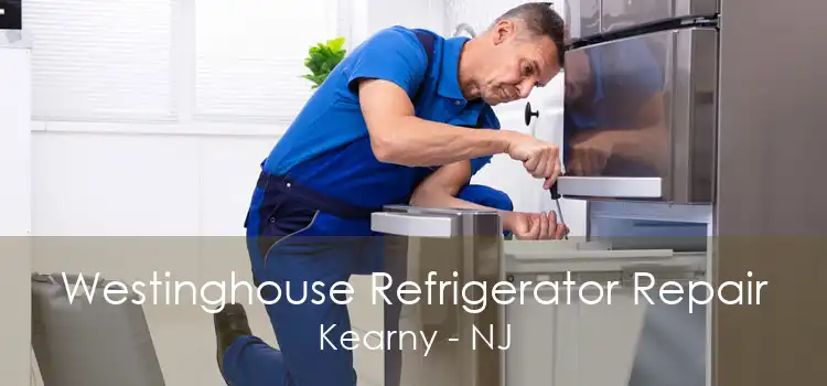 Westinghouse Refrigerator Repair Kearny - NJ