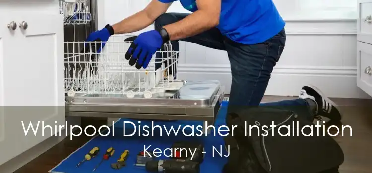 Whirlpool Dishwasher Installation Kearny - NJ