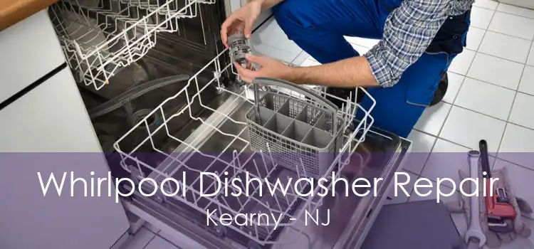 Whirlpool Dishwasher Repair Kearny - NJ