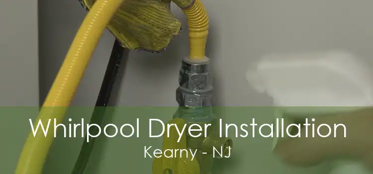 Whirlpool Dryer Installation Kearny - NJ