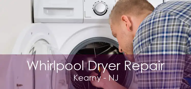 Whirlpool Dryer Repair Kearny - NJ