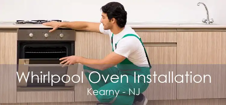 Whirlpool Oven Installation Kearny - NJ