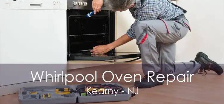 Whirlpool Oven Repair Kearny - NJ