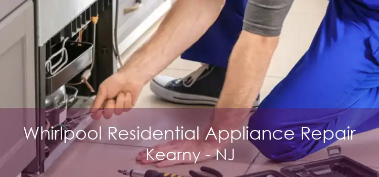 Whirlpool Residential Appliance Repair Kearny - NJ