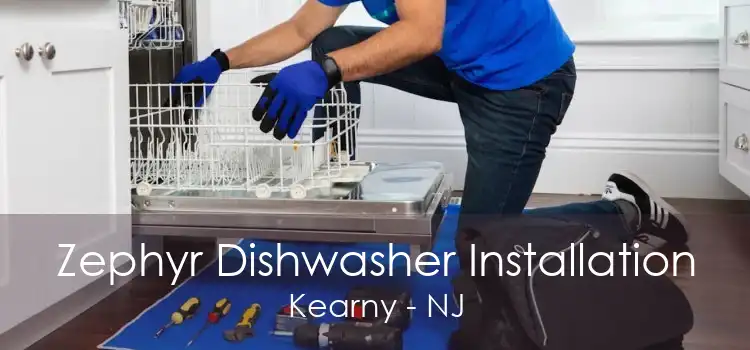 Zephyr Dishwasher Installation Kearny - NJ