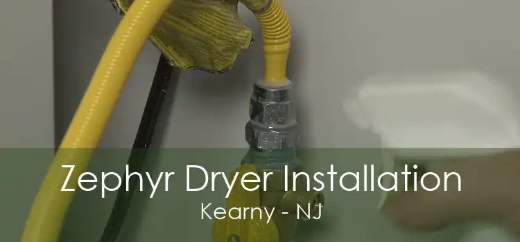 Zephyr Dryer Installation Kearny - NJ