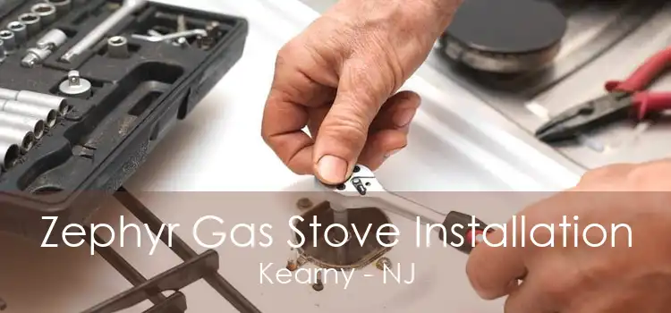 Zephyr Gas Stove Installation Kearny - NJ
