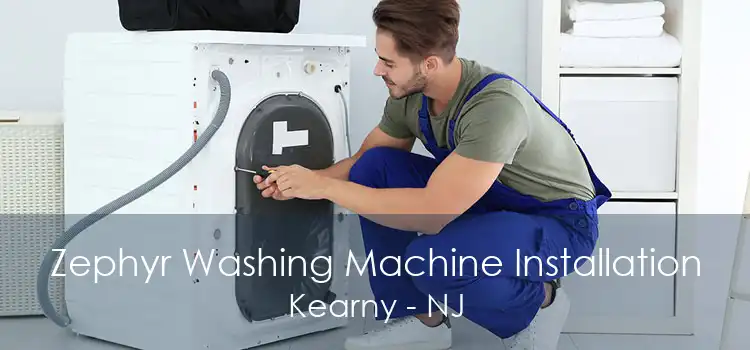 Zephyr Washing Machine Installation Kearny - NJ